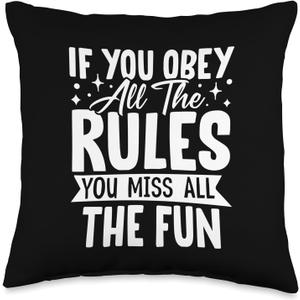 If You Obey All the Rules You Miss All the Fun Novelty Throw Pillow
