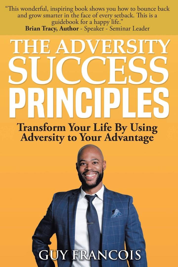The Adversity Success Principles: Transform Your Life By Using Adversity to Your Advantage