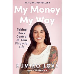 My Money My Way: Taking Back Control of Your Financial Life