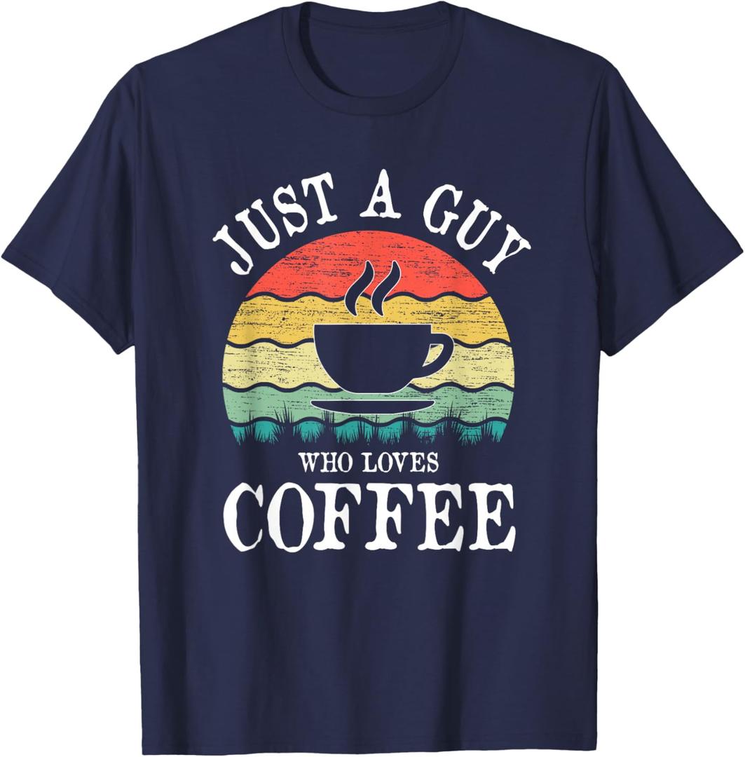 Just A Guy Who Loves Coffee T-Shirt, Small