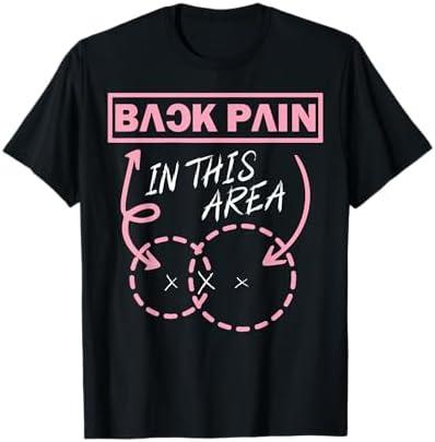 Funny Back Pain In This Area T-Shirt, Small