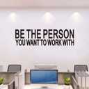 Inspirational Quotes Wall Stickers for Office: Motivational Gym School Classroom Garage Bedroom Vinyl Art Wall Decals - Be The Person You Want to Work with 25" X 7" (Small)