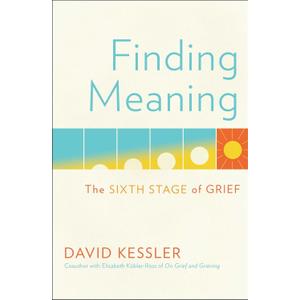 Finding Meaning: The Sixth Stage of Grief