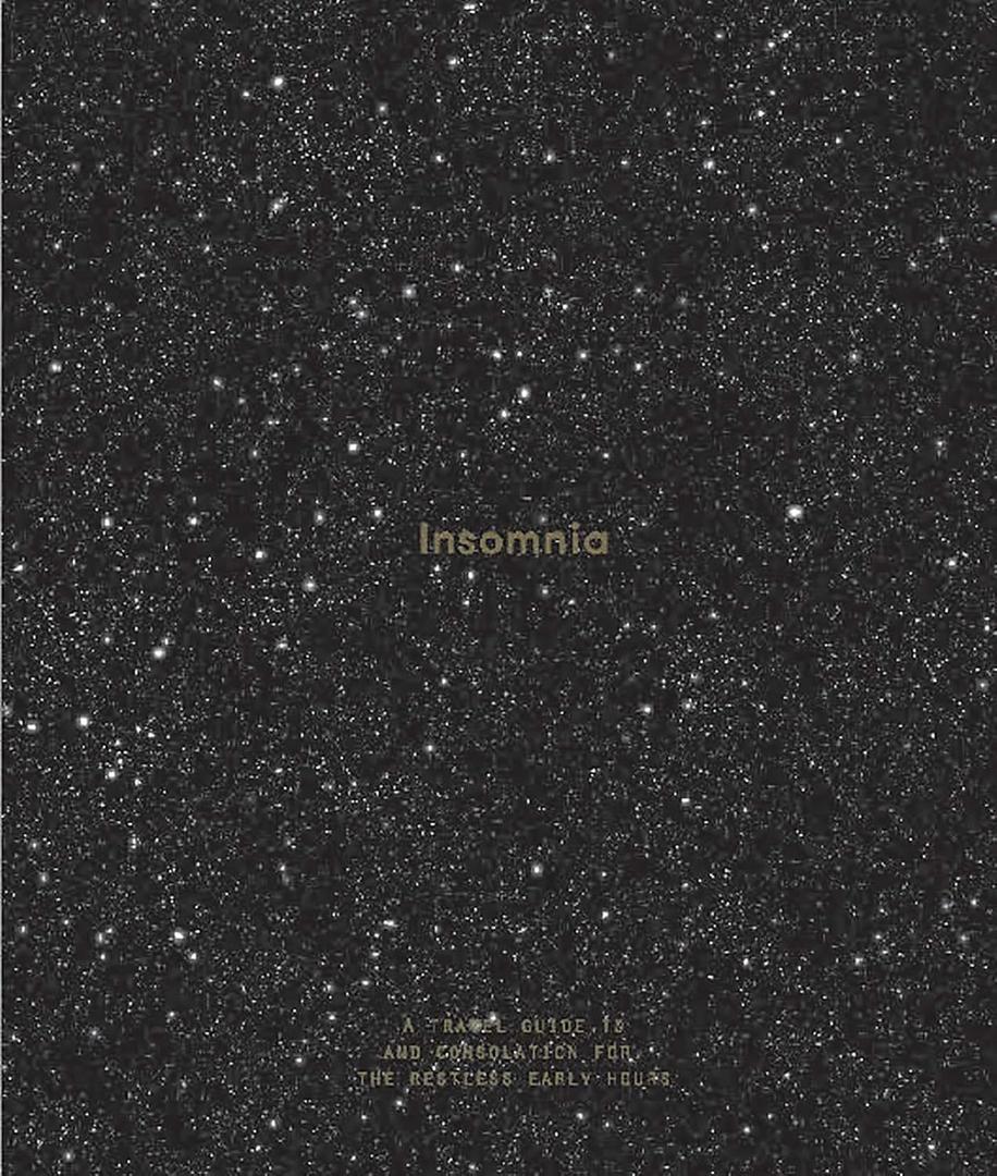 Insomnia: A Guide to, and Consolation for, the Restless Early Hours, Hardcover