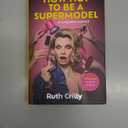 How Not to Be a Supermodel: A Noughties Memoir