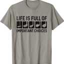 Funny Life is Full of Important Choices Golf Gift TShirt L