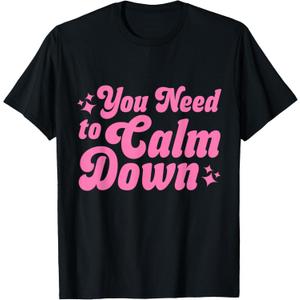 You Need to Calm Down T-Shirtm L