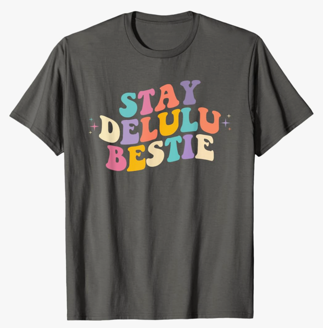 Stay Delulu Bestie Apparel T-Shirt Medium
