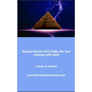 Beyond the Da Vinci Code, the true meeting with God!