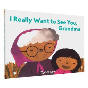 I Really Want to See You, Grandma: (Books for Grandparents, Gifts for Grandkids, Taro Gomi Book)