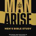 Man Arise: Men's Bible Study by Rise Up Kings: Becoming men who rise up in spiritual strength