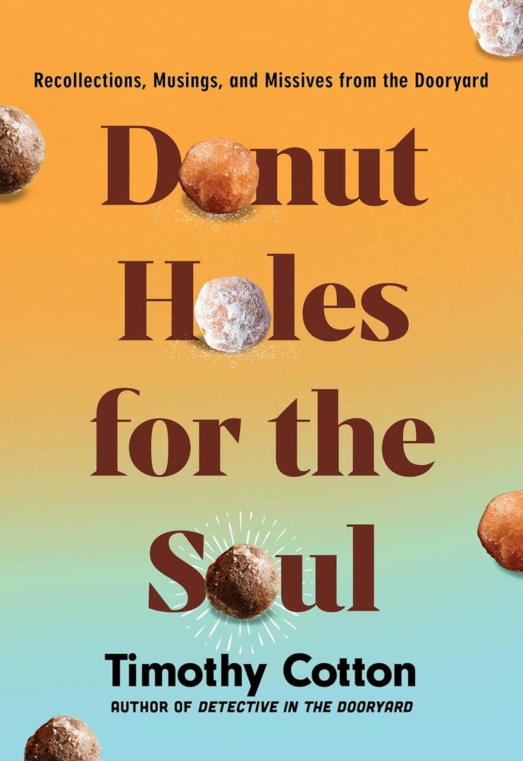 2 x Donut Holes for the Soul: Recollections, Musings, and Missives from the Dooryard