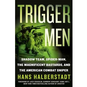 Trigger Men: Shadow Team, Spider-Man, the Magnificent Bastards, and the American Combat Sniper