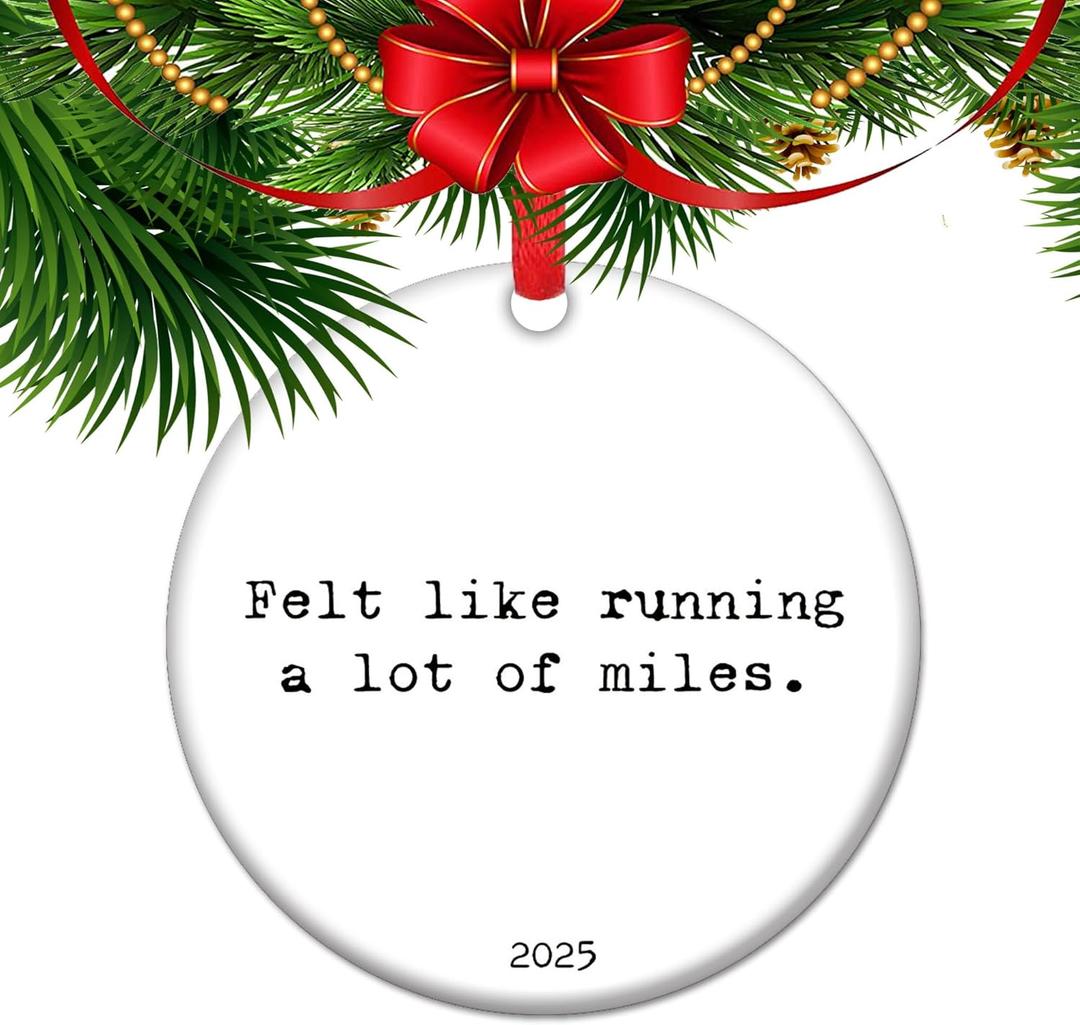 Felt Like Running a Lot of Miles  2025 Runner Year Reviewed Keepsake Ornament, Funny Marathon Gift for Runners, Race Day Memory Holiday Decor (C9)