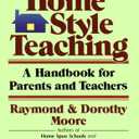 Home-Style Teaching: A Handbook for Parents and Teachers