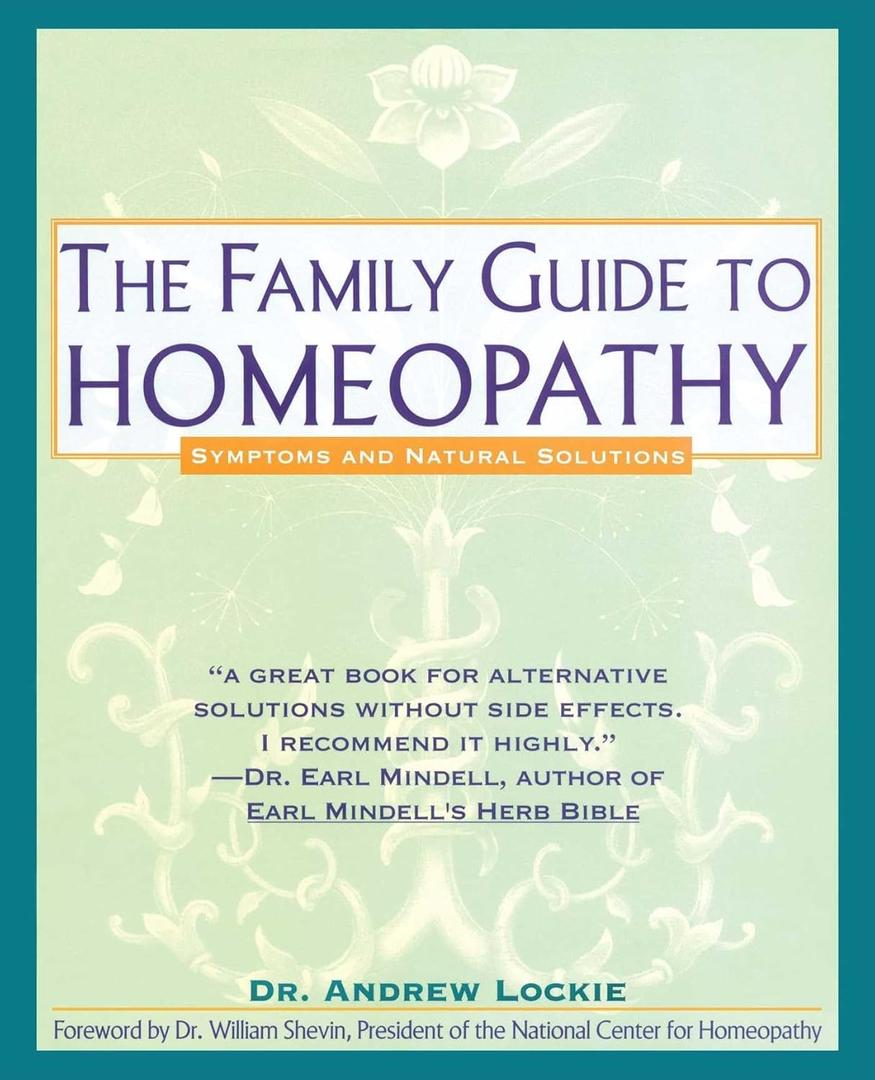 The Family Guide to Homeopathy: Symptoms and Natural Solutions by Andrew Lockie (Author)
