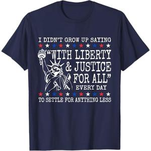 I Didn't Grow Up Saying With Liberty And Justice For All T-Shirt, 4X