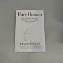 Pure Human: The Hidden Truth of Our Divinity, Power, and Destiny