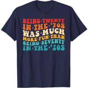 It Was A Lot More Fun To Be 20 In The 70's Than To Be 70 T-Shirt Large