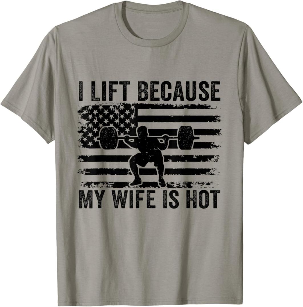 I Lift Because My Wife Is Hot Funny Lifting Workout Husband T-Shirt (Size Small)