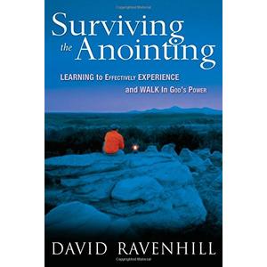 Surviving the Anointing: Learning to Effectively Experience and Walk in God's Power