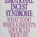 The Emotional Incest Syndrome: What to Do When a Parent's Love Rules Your Life