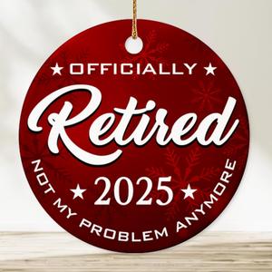 4 x 2025 Christmas Ornament  Retirement Ornament, Not My Problem Anymore Holiday Tree Decoration, Funny Retiree Keepsake Gift