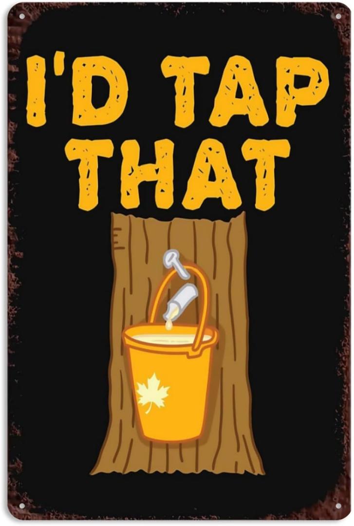 Funny Maple Syrup Tree I d Tap That Signs Wall Decor Vintage Metal Tin Sign Wall Art Poster for Bar Office Kitchen Bathroom Man Cave Pub Wall Decorations Gift 8x12 Inch