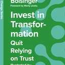 Invest in Transformation: Quit Relying on Trust (Practicing Change Series)