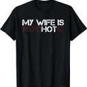 My Wife is Psychotic Funny Sarcasm Design T-Shirt, Large
