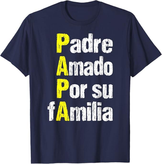 Dia Del Padre T-Shirt Feliz Dia Para Papa Amado Spanish Tee T-Shirt, Large