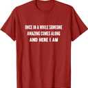 Once In A While Someone Amazing Comes Along Here I Am T-Shirt XL 