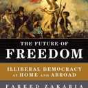 The Future of Freedom: Illiberal Democracy at Home and Abroad