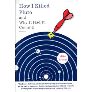 How I Killed Pluto and Why It Had It Coming