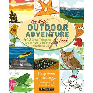 Kids' Outdoor Adventure Book: 448 Great Things to Do in Nature Before You Grow Up
