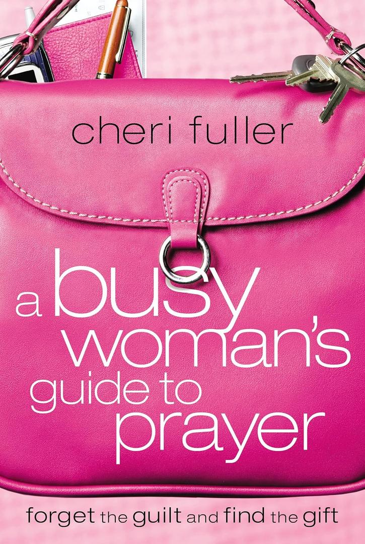 A Busy Woman's Guide to Prayer
