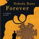 Nobody Runs Forever: A Parker Novel