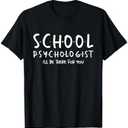 School Psychologist I'll Be There for You - Psych Psychology T-Shirt, M