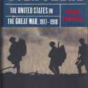 Over There: The United States in the Great War, 1917-18, Hardcover