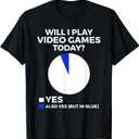 Will I Play Video Games Today Funny Gamer Gaming T-Shirt M