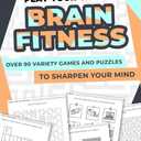 Play Your Way to Brain Fitness: Over 90 variety games and puzzles to sharpen your mind