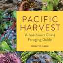 Pacific Harvest: A Northwest Coast Foraging Guide