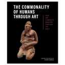The Commonality of Humans through Art: How Art Connects Mankind through the Ages