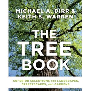 The Tree Book: Superior Selections for Landscapes, Streetscapes, and Gardens