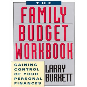 The Family Budget Workbook: Gaining Control of Your Personal Finances