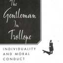The Gentleman in Trollope: Individuality and Moral Conduct