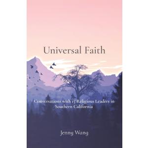 Universal Faith: Conversations with 15 Religious Leaders in Southern California