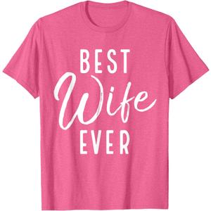 Best Wife Ever - Minimalist Design Romantic Message T-Shirt