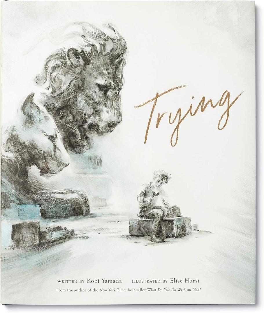 Trying by Kobi Yamada (an Empowering Gift Celebrates New Experiences Bravery, Perseverance in Facing Challenges, and Overcoming Doubts for All Ages)