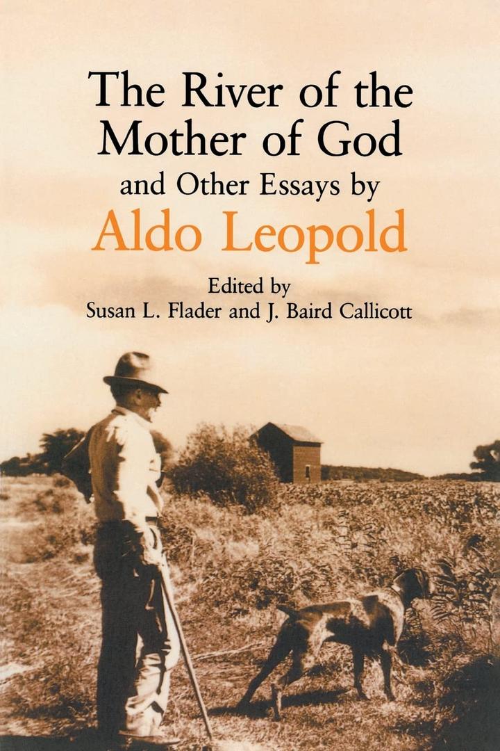 The River of the Mother of God: and other Essays by Aldo Leopold, Paperback  The River of the Mother of God: and other Essays by Aldo Leopold, Paperback